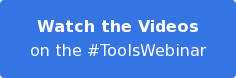 Watch the Videos on the #ToolsWebinar